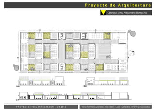 Vera Fontana Daniela Mat: 4001- 1221 Cátedra: B+S+B y AsociadosP R O Y E C T O F I N A L I N T E G R A D O R - U M 2 0 1 5
Cátedra: Arq. Alejandro Borrachia
 