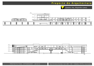Vera Fontana Daniela Mat: 4001- 1221 Cátedra: B+S+B y AsociadosP R O Y E C T O F I N A L I N T E G R A D O R - U M 2 0 1 5
Cátedra: Arq. Alejandro Lowus
 