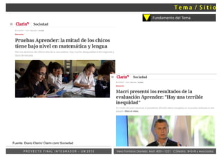 Vera Fontana Daniela Mat: 4001- 1221 Cátedra: B+S+B y AsociadosP R O Y E C T O F I N A L I N T E G R A D O R - U M 2 0 1 5
Fundamento del Tema
UM
Fuente: Diario Clarín/ Clarin.com/ Sociedad
 