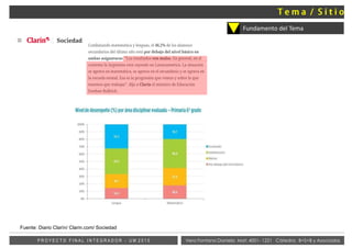 Vera Fontana Daniela Mat: 4001- 1221 Cátedra: B+S+B y AsociadosP R O Y E C T O F I N A L I N T E G R A D O R - U M 2 0 1 5
Fundamento del Tema
UM
Fuente: Diario Clarín/ Clarin.com/ Sociedad
 