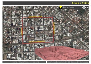 MENDOZA
Vera Fontana Daniela Mat: 4001- 1221 Cátedra: B+S+B y AsociadosP R O Y E C T O F I N A L I N T E G R A D O R - U M 2 0 1 5
Área de Estudio N
 