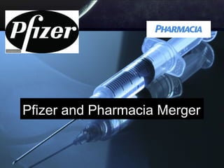 Pfizer and Pharmacia Merger
 