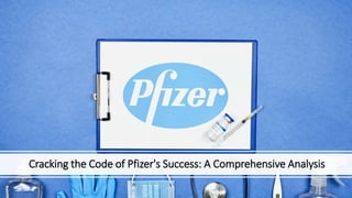 Cracking the Code of Pfizer's Success: A Comprehensive Analysis
 