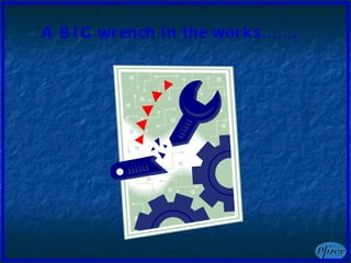 A BIG wrench in the works……. 