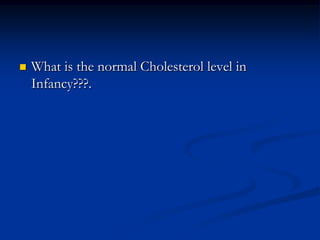 What is the normal Cholesterol level in Infancy???.