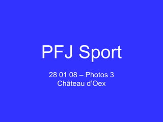 PFJ Sport 28 01 08 – Photos 3 Château d’Oex 