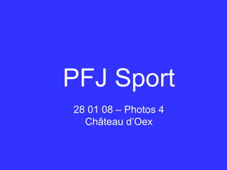 PFJ Sport 28 01 08 – Photos 4 Château d’Oex 