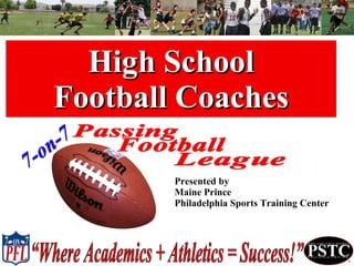 High School Football Coaches Presented by Maine Prince Philadelphia Sports Training Center 