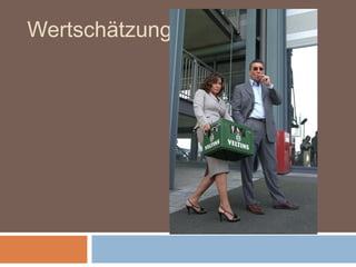 Wertschätzung…..
 
