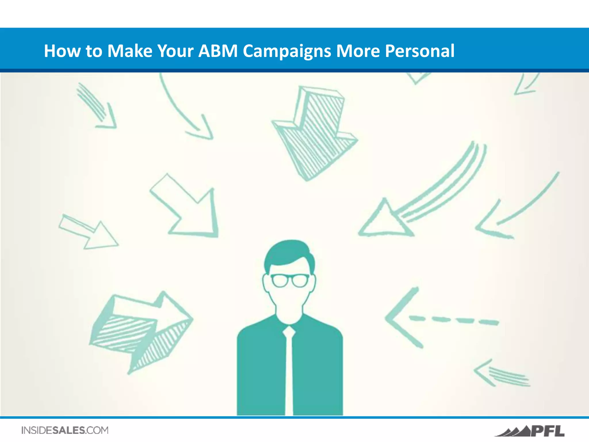 How to Make Your ABM Campaigns More Personal
 