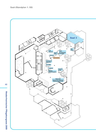 Saal-/Standplan 1. OG




                                                                                                                                            BIG
                                                                                                                                              BIG
                                                                                                                                              Essen
                                                                                                LVM
                                                                                              LVM
                                                                                                7,5x2m                       DBFK           Essen
                                                                                                                                              3x2m
                                                                                                                            DBfK
                                                                                                                             4x5m
                                                                                              Ueschner
                                                                                                                Integra-
                                                                                                                Integra     Die Schwester
                                                                                                                            Die Schwester
                                                                                                                Cura
                                                                                                                Cura        Der Pfleger
                                                                                                                            Der Pfleger

                                                                                                 Sanimed
                                                                                                  Sanimed
                                                                                                  8x3m



                                                                                                           Aktionsbühne
                                                                                                         Aktionsbühne
                                                                                                         8x2m



                                                                                          Lohmann &
                                                                                          Lohma nn&
                                                                                          Rauscher
                                                                                          Rauscher
                                                                                          3x2 m
                                        St A t




                                                                                          Gerromed
                                                                                          GerroMed
                                                                                          3x2m




                                                                                              Ligamed
                                                                                              Ligamed
                                                                                              3x2m
                                                                                                                           Friedrich
                                                                                                                            Friedrich
                                                                                                                           Verlag
                                                                                              Bäumer                        Verlag




                                                                                                                                                      T h e a te r p la tz
                                                                                              Bäumer
                                                                                              Betriebshygiene              3x4m
                                                                                              Betriebshygiene
                                                                                              ca. 3x2m




                                                                                                               PSAG/KDA
                                                                                                         Demenz Servicezentrum
                                                                                                                       FOM
                                                                                                                       Fachhochschule
                                                                                                          Alzheimergesellschaft
                                                                                                                       f. Oekonomie




46
Niederrheinischer Pflegekongress 2009
                                        t
                                        ß




                                           300


                                             6   9   12   15   18   21   24   27   30 m
 