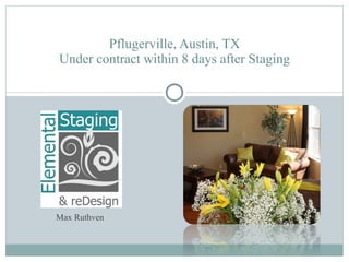 Pflugerville, Austin, TX Under contract within 8 days after Staging Max Ruthven 