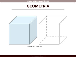 TEORIA DE DESIGN ARTÍSTICO 
GEOMETRIA 
www.mauriciomallet.com 
 