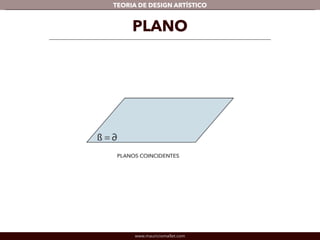 TEORIA DE DESIGN ARTÍSTICO 
PLANO 
www.mauriciomallet.com 
 