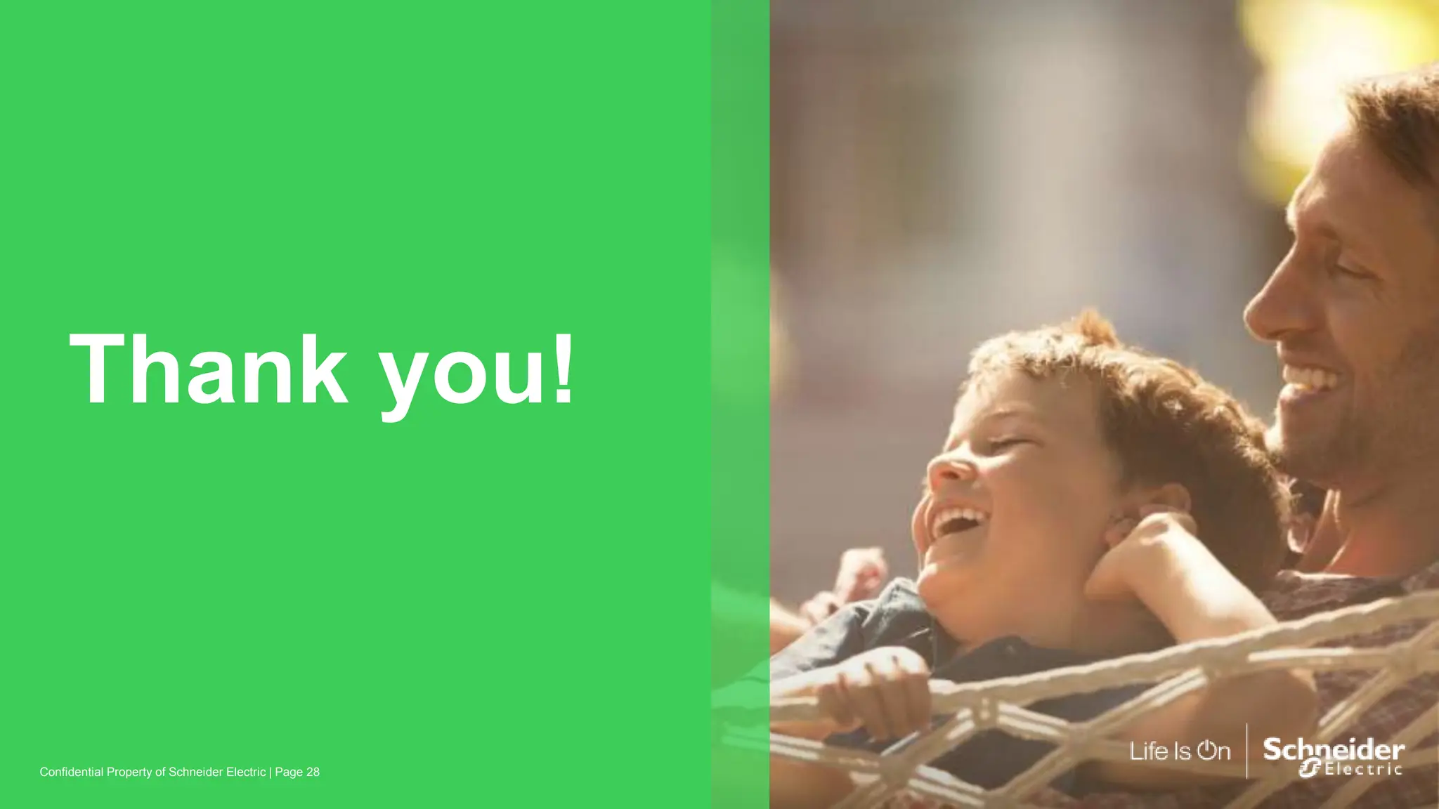 General
Page 28
Confidential Property of Schneider Electric |
Thank you!
 