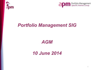 Portfolio Management SIG
AGM
10 June 2014
1
 