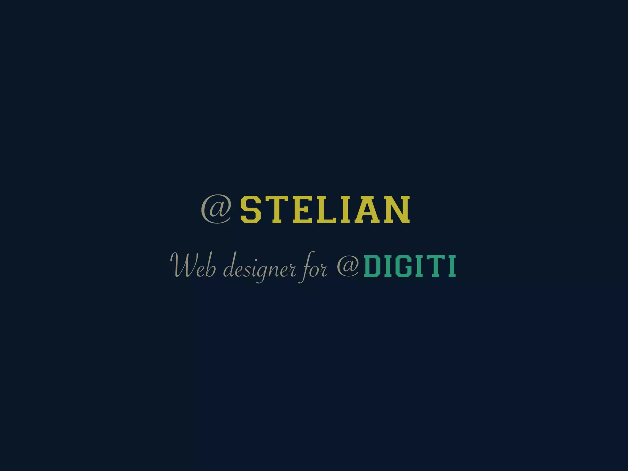 @ STELIAN
Web designer for @ DIGITI
 