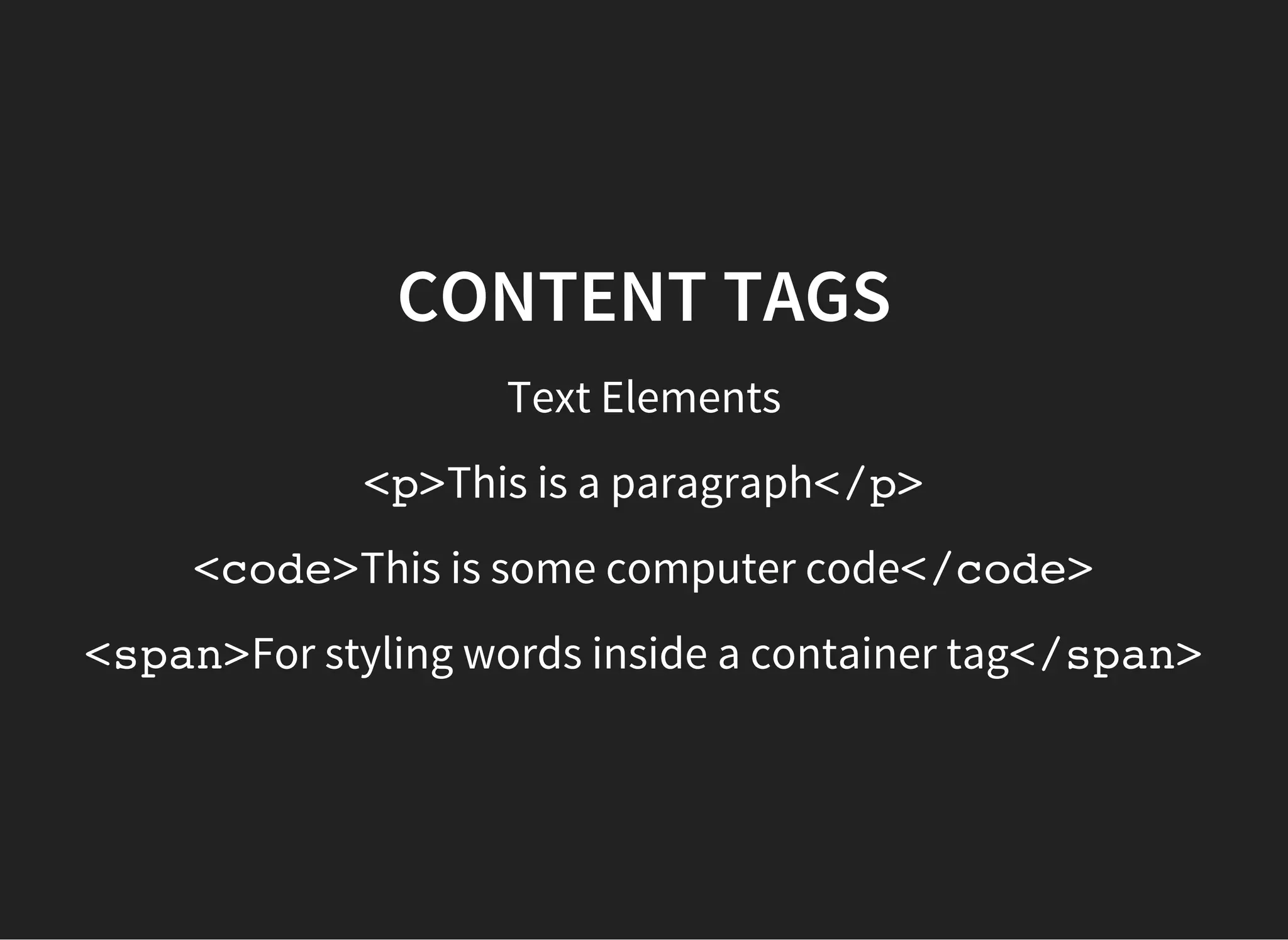 CONTENT TAGS
Unordered list <ul></ul>
 