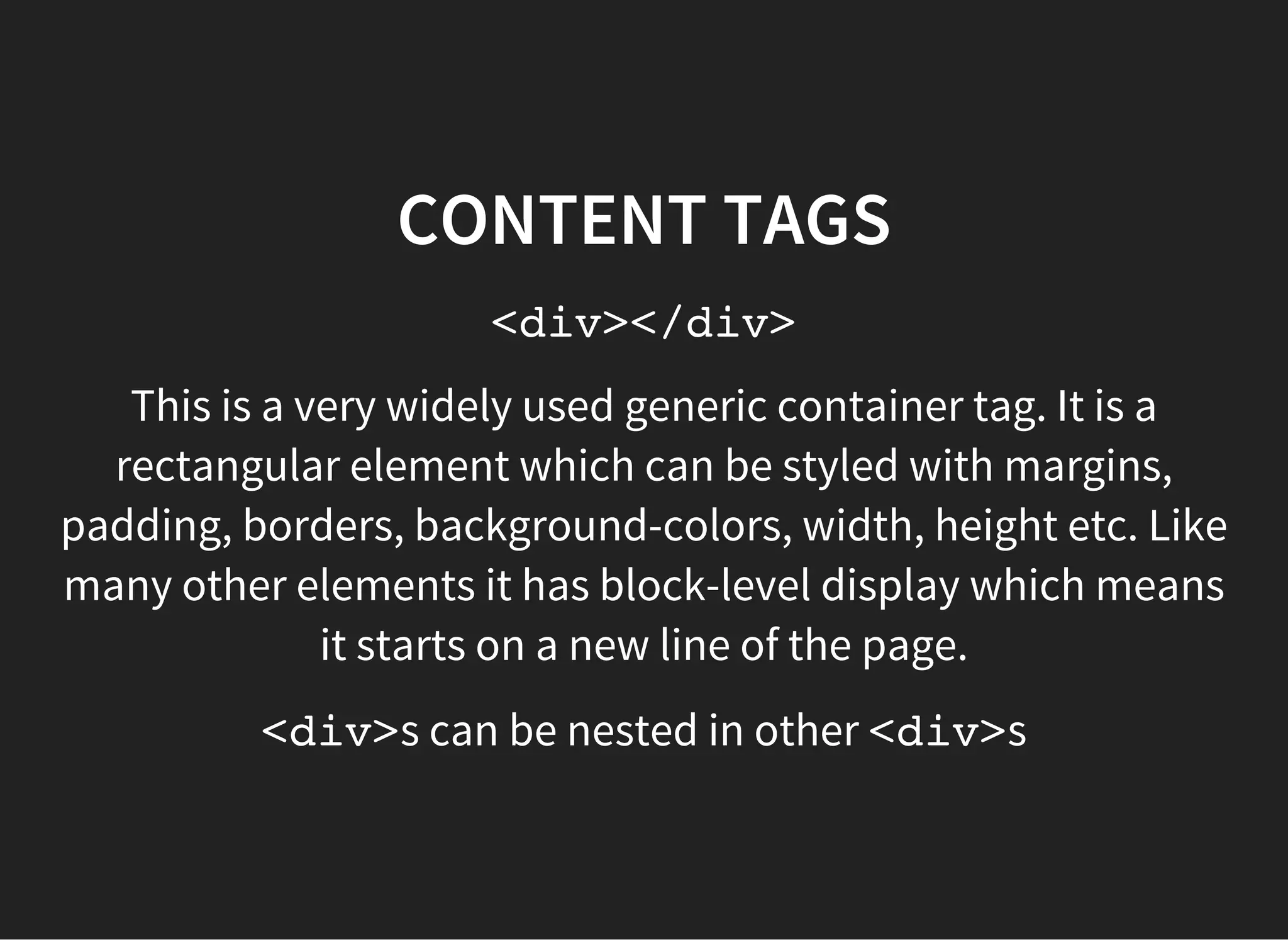 IMAGES
<img src="smiley.gif" height="42"
width="42">
The imgtag requires a srcattribute, which tells the
browser where to find the image.
 