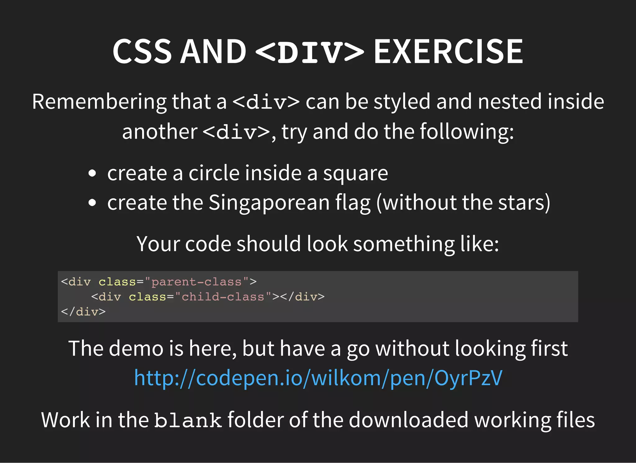 CSS POSITIONING
You can also position <div>s (or other HTML tags) with
exact values using the positionproperty and top, left,
bottom, right properties.
positionhas the following values:
static: default positioning in the document flow
absolute: positioned relative to its first non-static
ancestor element
fixed: positioned relative to the browser window
relative: positioned relative to it's normal default
position
 