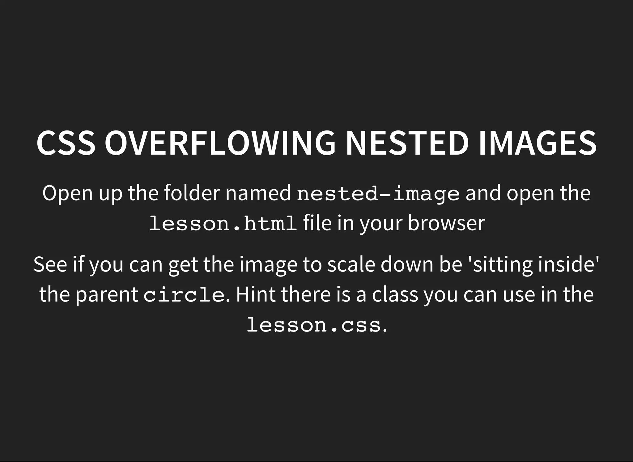 CSS FLOW OF AN ELEMENT IN THE
PAGE LAYOUT
The display property affects how an element is positioned in
the 'flow' of the page.
displayhas the following values:
block: means the element 'moves down' the page
inline: means the element 'moves across' the page
inline-block: means the element is inline and the
inside of this element is block
flex: this is a big new thing that makes layouts easier
 