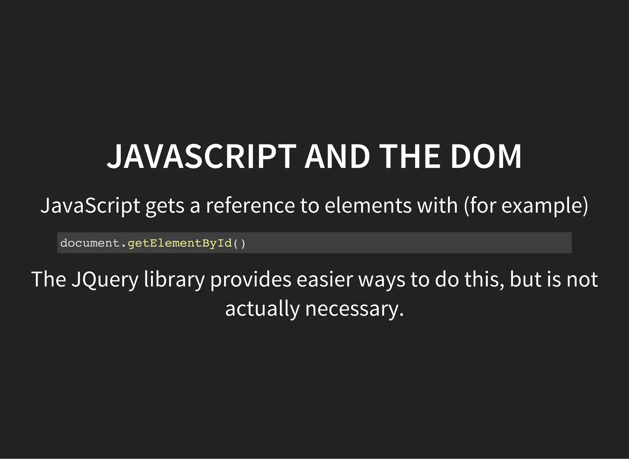 JAVASCRIPT AND CSS
You can dynamically set CSS classes on elements with
JavaScript.
Open up the 'jsfb-styling-css-with-js' in the 'js-for-beginners'
folder and open lesson.htmlin your browser
 