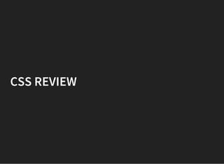 CSS
is a styling (stylesheet) language used for describing the
presentation of an HTML document
it separates document content from document
presentation, including control of layout, colors, and
fonts
it makes the page much easier to edit and update, and
improves accessibility
multiple HTML pages can share the same formatting by
writing the CSS in a separate .css file and linking to it from
your HTML page
 