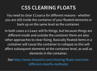 CSS HTML5 TAGS LAYOUT
Open up the folder named web-page-h5and open the
lesson.htmlfile in your browser.
This page layout does not use floatsbut doesn't use
Flexbox either. It is a single column layout with a 'sticky
footer'.
It uses HTML5 semantic tags which can be styled directly.
 