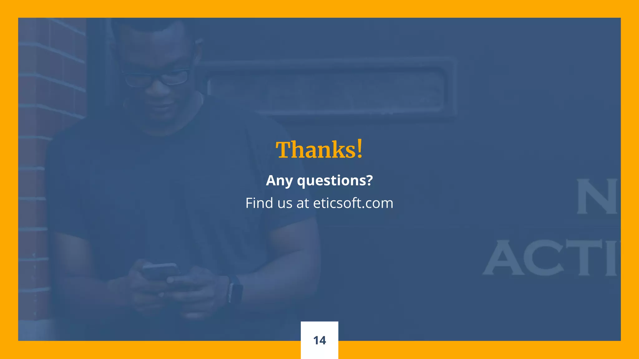 14
Thanks!
Any questions?
Find us at eticsoft.com
 