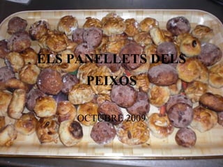 ELS PANELLETS DELS PEIXOS OCTUBRE 2009 