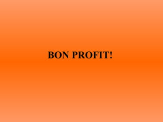 BON PROFIT! 