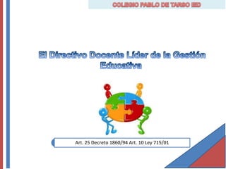 Art. 25 Decreto 1860/94 Art. 10 Ley 715/01
 