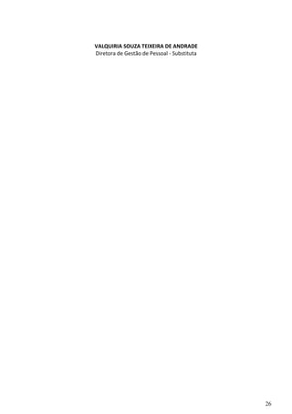 26
VALQUIRIA SOUZA TEIXEIRA DE ANDRADE
Diretora de Gestão de Pessoal - Substituta
 