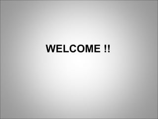 WELCOME !!  
