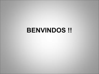 BENVINDOS !!  