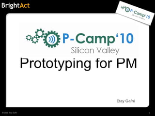 Prototyping for PM Etay Gafni 