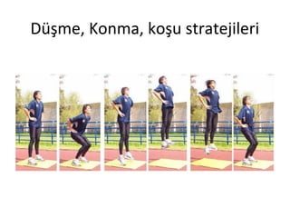 Düşme, Konma, koşu stratejileri 
 