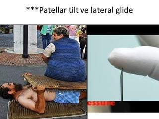 ***Patellar tilt ve lateral glide 
 