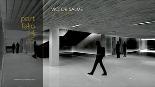 VICTOR SALME 
interior designer 
port 
folio 
14 
15 
www.victorsalme.com 
 