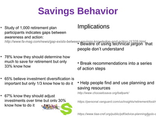 Savings Behavior
• Study of 1,000 retirement plan
participants indicates gaps between
awareness and action:
http://www.fa-...