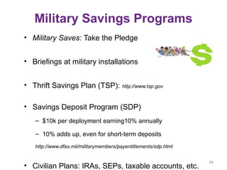 Military Savings Programs
• Military Saves: Take the Pledge
• Briefings at military installations
• Thrift Savings Plan (T...
