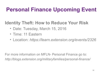 Personal Finance Upcoming Event
Identity Theft: How to Reduce Your Risk
• Date: Tuesday, March 15, 2016
• Time: 11 Eastern...