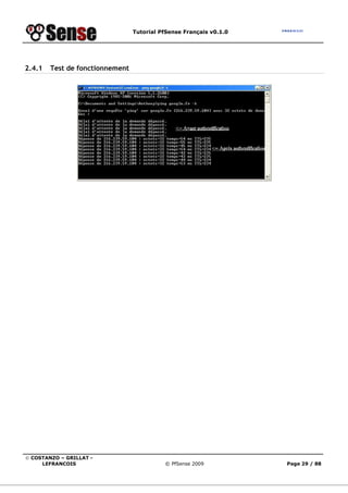 Tutorial PfSense Français v0.1.0
© COSTANZO – GRILLAT -
LEFRANCOIS © PfSense 2009 Page 29 / 88
2.4.1 Test de fonctionnement
 