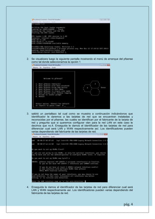 pág. 4 
2. Se visualizara luego la siguiente pantalla mostrando el menú de arranque del pfsense como tal donde seleccionamos la opción 1 
3. saldrá un pantallazo tal cual como se muestra a continuación indicándonos que identificador le daremos a las tarjetas de red que se encuentran instaladas y reconocidas por el pfsense, las cuales se identifican por el fabricante de la tarjeta de red y pregunta que si queremos configurar vlan para la red LAN en este caso le decimos que no.4. Enseguida le damos el identificador de las tarjetas de red para diferenciar cual será LAN y WAN respectivamente así. Los identificadores pueden varias dependiendo del fabricante de las tarjetas de red. 
4. Enseguida le damos el identificador de las tarjetas de red para diferenciar cual será LAN y WAN respectivamente así. Los identificadores pueden varias dependiendo del fabricante de las tarjetas de red.  