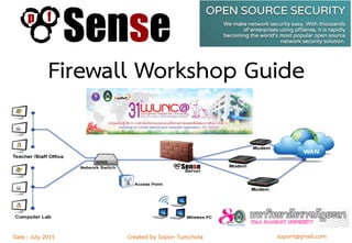 sopont@gmail.comCreated by Sopon TumchotaDate : July 2015
Firewall Workshop Guide
 