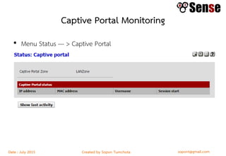 sopont@gmail.comCreated by Sopon TumchotaDate : July 2015
Captive Portal Monitoring
• Menu Status --- > Captive Portal
 