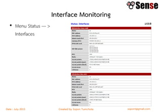 sopont@gmail.comCreated by Sopon TumchotaDate : July 2015
Interface Monitoring
• Menu Status --- >
Interfaces
 
