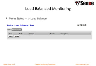 sopont@gmail.comCreated by Sopon TumchotaDate : July 2015
Load Balanced Monitoring
• Menu Status --- > Load Balancer
 