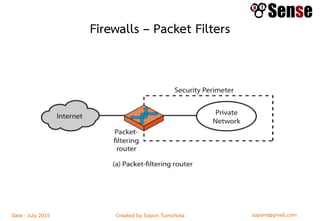 sopont@gmail.comCreated by Sopon TumchotaDate : July 2015
Firewalls – Packet Filters
 