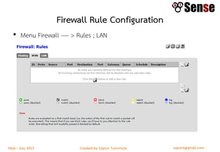 sopont@gmail.comCreated by Sopon TumchotaDate : July 2015
Firewall Rule Configuration
• Menu Firewall ---- > Rules ; LAN
 